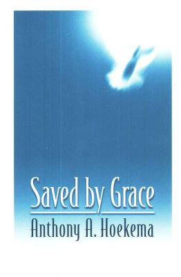 Cover of Saved by Grace by Anthony A. Hoekema